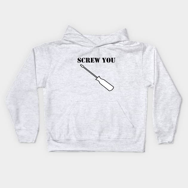 Screw You Kids Hoodie by Merchvision